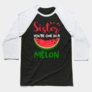 Sister You_re One In A Melon Cute Summer Watermelon Baseball T-Shirt